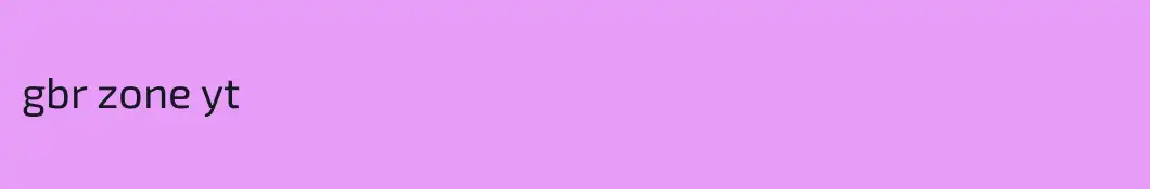 gbr zone yt